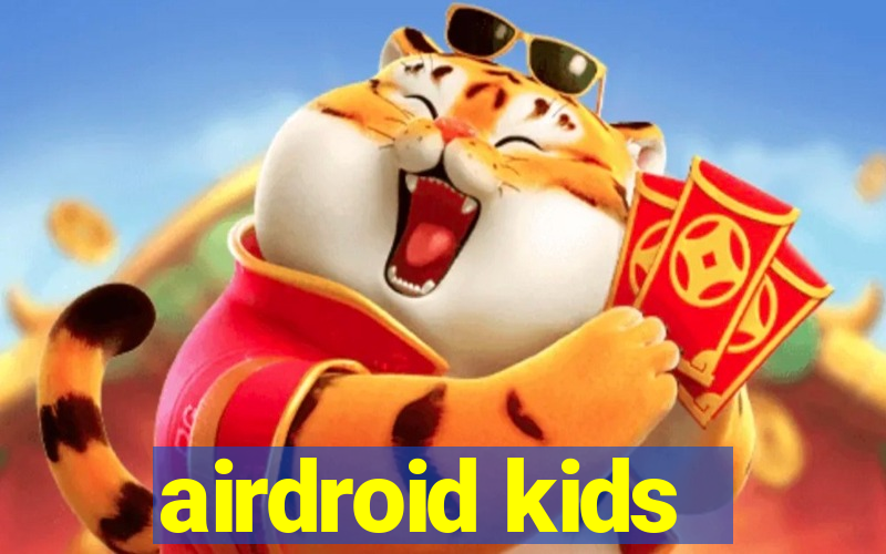 airdroid kids